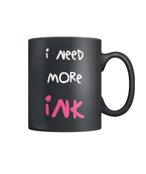 I Need More Ink Coffee Mug Black