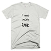 I Need More Ink Men's T-shirt