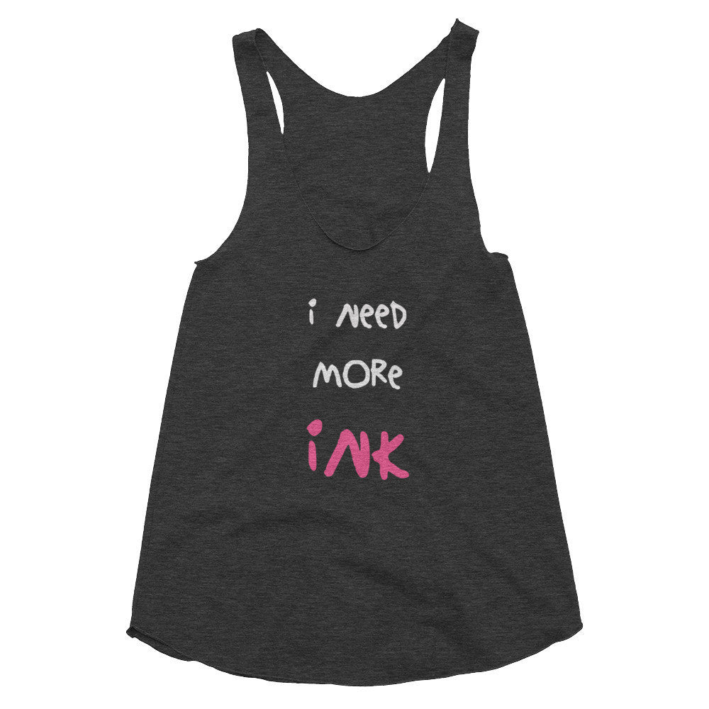 I Need More Ink Women's Tank