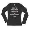 Shirt I Wear When Parents Visit Ladies' Long Sleeve Shirt