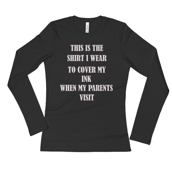 Shirt I Wear When Parents Visit Ladies' Long Sleeve Shirt